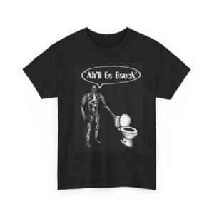"Ah'll Be Bauck" Black Tee Shirt.   The shirt that captures the inexorable force of the Turdinator